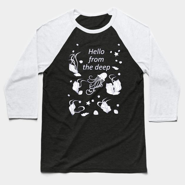 hello from the deep Baseball T-Shirt by Alina